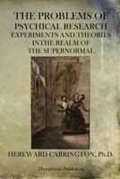 Problems of Psychical Research: Experiments and Theories in the Realm of the Supernormal 1534797483 Book Cover
