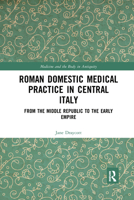 Roman Homes, Gardens and Domestic Medical Practice: Homes, Gardens and Roman Domestic Medical Practice 1032178329 Book Cover