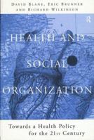Health and Social Organization: Towards a Health Policy for the 21st Century 0415130700 Book Cover