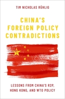 China's Foreign Policy Contradictions: Lessons from China's R2p, Hong Kong, and Wto Policy 0197573304 Book Cover