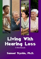 Living With Hearing Loss: A Workbook 1300066962 Book Cover