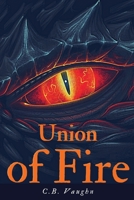 Union of Fire : The Fire Series Book 2 1951197135 Book Cover