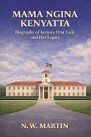 Mama Ngina Kenyatta Biography of Kenya's First Lady and Her Legacy B0GSTZVCQX Book Cover