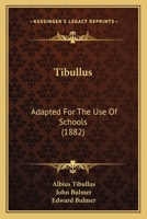 Tibullus: Adapted for the Use of Schools 1104415488 Book Cover