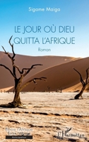 Le jour où Dieu quitta l'Afrique (Écrire l'Afrique) (French Edition) 2343210772 Book Cover