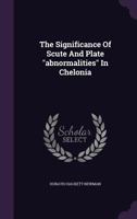 The Significance Of Scute And Plate Abnormalities In Chelonia 112092779X Book Cover