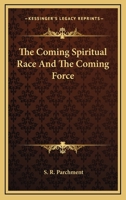 The Coming Spiritual Race And The Coming Force 142531550X Book Cover