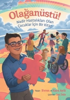 Olağanüstü! Nadir Hastalıkları Olan Çocuklar İçin Bir Kitap B0CBBJDDXZ Book Cover