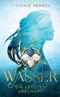 Wasser: Die letzten Urelmare 3769395379 Book Cover