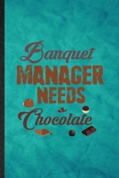 Banquet Manager Needs Chocolate: Funny Blank Lined Banquet Feast Wine Dine Notebook/ Journal, Graduation Appreciation Gratitude Thank You Souvenir Gag Gift, Stylish Graphic 110 Pages 1677247916 Book Cover