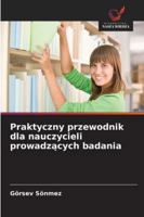 Praktyczny przewodnik dla nauczycieli prowadzacych badania (Polish Edition) 6208843502 Book Cover