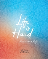 Life Is Hard...Here's Some Help B09KN7ZNF1 Book Cover