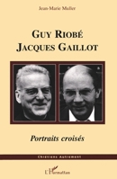 Guy Riobé Jacques Gaillot: Portraits croisés 2747590437 Book Cover