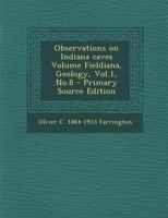 Observations on Indiana caves Volume Fieldiana, Geology, Vol.1, No.8 B0BPRVFBJR Book Cover