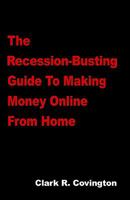 The Recession-Busting Guide to Making Money Online From Home 0982061625 Book Cover