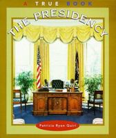 The Presidency (True Books) 0516264389 Book Cover