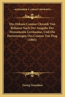 Des Dekans Cosmas Chronik Von Bohmen Nach Der Ausgabe Der Monumenta Germaniae, Und Die Fortsetzungen Des Cosmas Von Prag (1885) 1167702107 Book Cover