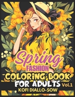 Spring Fashion - Coloring Book For Adults Vol.1: Glamorous Hairstyle, Makeup & Cute Beauty Faces, With Stunning Portraits Of Anime Girls & Women in ... Anime Manga & Comics Coloring Collection) B0CV43GRJG Book Cover