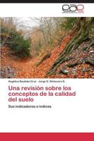 Una Revision Sobre Los Conceptos de La Calidad del Suelo 3847365096 Book Cover