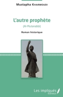 L'autre prophète: (Al-Mutanabbi) Roman historique (French Edition) 2343157472 Book Cover