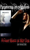 Paranormal Investigations 5: A Faint Whiff of Wet Dog 1326464280 Book Cover