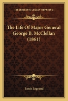 The Life Of Major General George B. McClellan 110491638X Book Cover