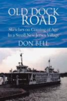 Old Dock Road: Sketches on Coming of Age in a Small New Jersey Village 1425789323 Book Cover