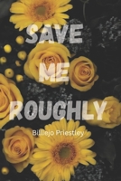 Save Me Roughly (Dirty Daddies' Underground) B0GGHVLJQR Book Cover
