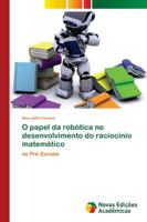 O papel da robótica no desenvolvimento do raciocínio matemático 6202045892 Book Cover