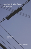 nostalgia & other forms of boredom: collected poems (2005-2020) 1798695170 Book Cover