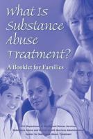 What Is Substance Abuse Treatment? A Booklet for Families 1478311827 Book Cover