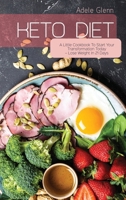 Keto Diet: A Little Cookbook To Start Your Transformation Today - Lose Weight In 21 Days 1801692769 Book Cover