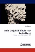 Cross-Linguistic Influence at Lexical Level: A Case of Persian Learners of English 3844329676 Book Cover