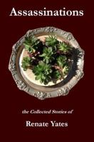 Assassinations: The Collected Stories of Renate Yates 0994276508 Book Cover