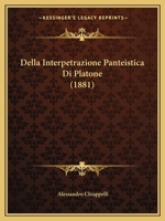 Della Interpetrazione Panteistica Di Platone (1881) 1160420351 Book Cover