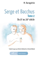 Serge et Bacchus: Tome 2 Du 9e au 20e siècle (Romans Historiques) (French Edition) 2336447959 Book Cover