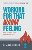 Working for That Warm Feeling: And Finding Your Keys to Victory 1961557223 Book Cover
