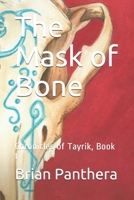 The Mask of Bone: Chronicles of Tayrik, Book I B08YFMQ9KJ Book Cover