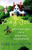 Day Job, The: Adventures of a Jobbing Gardener 0099472678 Book Cover