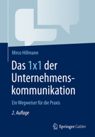 Das 1x1 Der Unternehmenskommunikation: Ein Wegweiser Fur Die Praxis 3834946885 Book Cover