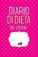 Diario Di Dieta 90 Giorni: Agenda Perdita Di Peso Giornaliera 109332175X Book Cover