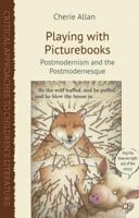 Playing with Picturebooks: Postmodernism and the Postmodernesque 0230319491 Book Cover