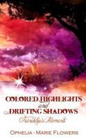 Colored Highlights and Drifting Shadows ~ Friendship's Moments 1511413352 Book Cover