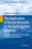 The Application of Neural Networks in the Earth System Sciences: Neural Networks Emulations for Complex Multidimensional Mappings 9400760728 Book Cover