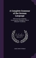 A Complete Grammar of the German Language: With Exercises, Readings, Conversations, Paradigms, and an Adequate Vocabulary 9353892023 Book Cover