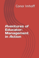 Aventures of Educator: Management in Action (Adventures as an Educator) B0GYSP581X Book Cover