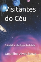 Visitantes do Céu: Entre Mito, História e Realidade (Portuguese Edition) B0FQCNVRL9 Book Cover