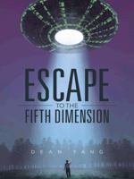 Escape to the Fifth Dimension 1482828340 Book Cover