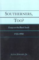 Southerners, Too?: Essays on the Black South, 1733-1990 0761828729 Book Cover