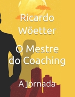 O Mestre do Coaching: A Jornada (Portuguese Edition) B0DQJ841P5 Book Cover